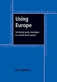Produktbild: Using Europe: territorial party strategies in a multi-level system