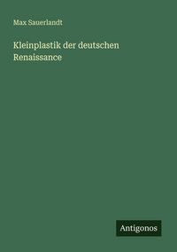 Produktbild: Kleinplastik der deutschen Renaissance