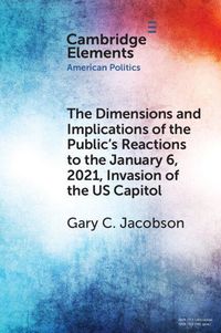 Produktbild: The Dimensions and Implications of the Public's Reactions to the January 6, 2021, Invasion of the U.S. Capitol