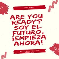 Produktbild: Are You Ready? Soy el futuro, &iexcl;Empieza ahora!