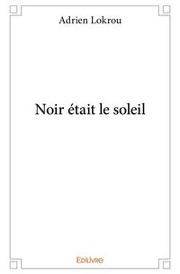 Produktbild: Noir &eacute;tait le soleil