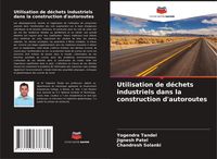 Produktbild: Utilisation de d&eacute;chets industriels dans la construction d'autoroutes