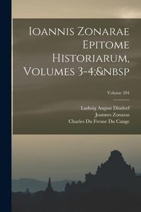 Produktbild: Ioannis Zonarae Epitome Historiarum, Volumes 3-4; Volume 204
