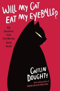 Bild vom Artikel Will My Cat Eat My Eyeballs? vom Autor Caitlin Doughty