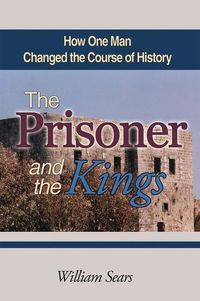 Bild vom Artikel The Prisoner and the Kings: How One Man Changed the Course of History vom Autor William Sears