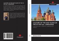 Produktbild: Culture Of The East Slavs Of The Xi-Xvii Sec. Language