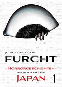 Produktbild: Furcht: Horrorgeschichten aus dem modernen Japan 01