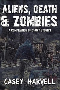 Produktbild: Aliens, Death & Zombies- A Compilation of Short Stories