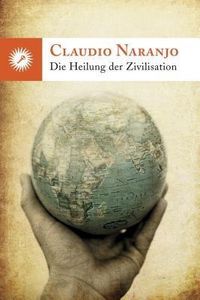 Bild vom Artikel Die Heilung der Zivilisation vom Autor Claudio Naranjo