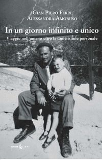 Produktbild: Un giorno infinito e unico. Viaggio nell'umano oltre la dimensione personale