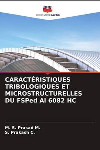 Produktbild: Caract&eacute;ristiques Tribologiques Et Microstructurelles Du Fsped Al 6082 Hc