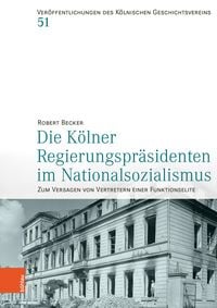 Produktbild: Die K&ouml;lner Regierungspr&auml;sidenten im Nationalsozialismus