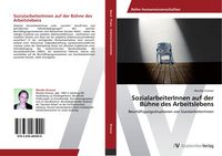 Produktbild: SozialarbeiterInnen auf der B&uuml;hne des Arbeitslebens