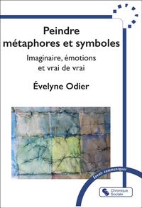 Produktbild: Peindre, m&eacute;taphore et symboles : imaginaire, &eacute;motions et vrai de vrai