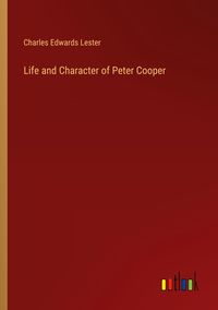 Produktbild: Life and Character of Peter Cooper