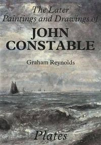 Produktbild: Reynolds, G: Later Paintings and Drawings of John Constable