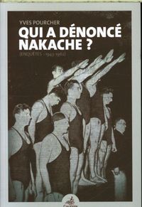 Produktbild: Qui a d&eacute;nonc&eacute; Nakache ? : enqu&ecirc;tes 1943-1962