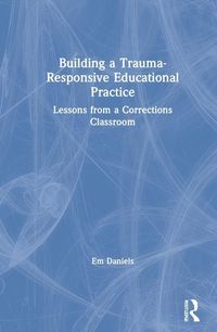 Produktbild: Daniels, E: Building a Trauma-Responsive Educational Practic