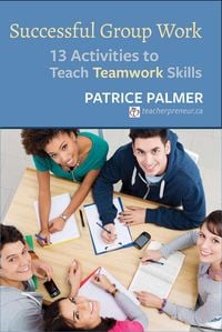 Produktbild: Successful Group Work: 13 Activities to Teach Teamwork Skills (Teacher Tools, #2)