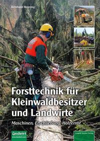 Bild vom Artikel Forsttechnik für Kleinwaldbesitzer und Landwirte vom Autor Bernhard Henning