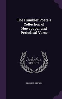 Produktbild: The Humbler Poets a Collection of Newspaper and Periodical Verse