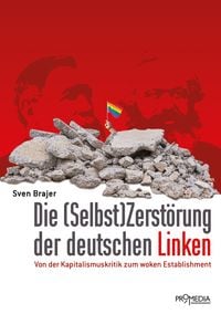Produktbild: Die (Selbst)Zerst&ouml;rung der deutschen Linken