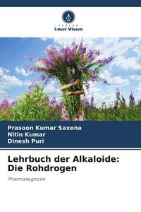 Produktbild: Lehrbuch der Alkaloide: Die Rohdrogen