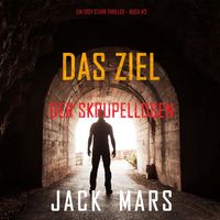 Produktbild: Das Ziel der Skrupellosen (Ein Troy Stark Thriller &ndash; Buch #3)