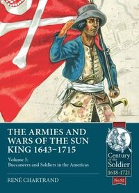 Produktbild: The Armies and Wars of the Sun King 1643-1715