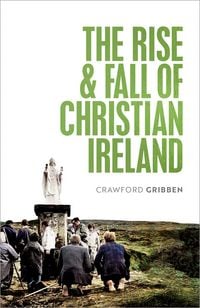 Produktbild: The Rise and Fall of Christian Ireland