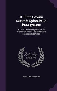 Produktbild: C. Plinii C&aelig;cilii Secundi Epistol&aelig; Et Panegyricus