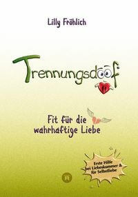 Produktbild: Trennungsdoof ist dein Ratgeber bei Liebeskummer & Neuanfang - mit Soforthilfe, Abgrenzungsstrategien, To-do-Listen & Mutmach-Tipps f&uuml;r Frauen und M&auml;n