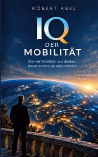 Produktbild: IQ DER MOBILIT&Auml;T - Mein Blick aus Europas Mitte.