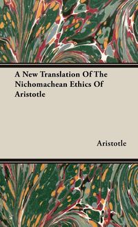 Bild vom Artikel A New Translation of the Nichomachean Ethics of Aristotle vom Autor Aristotle