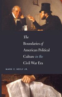 Produktbild: The Boundaries of American Political Culture in the Civil War Era