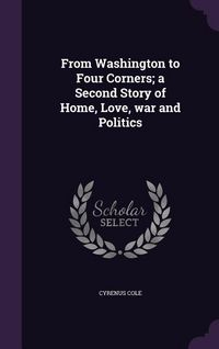 Produktbild: From Washington to Four Corners; a Second Story of Home, Love, war and Politics