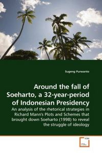 Produktbild: Purwanto, S: Around the fall of Soeharto, a 32-year-period o