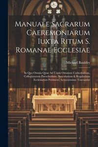 Produktbild: Manuale Sacrarum Caeremoniarum Iuxta Ritum S. Romanae Ecclesiae