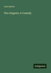 Produktbild: The Litigants. A Comedy