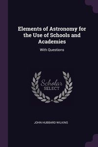 Produktbild: Elements of Astronomy for the Use of Schools and Academies