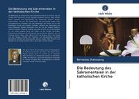 Produktbild: Die Bedeutung des Sakramentalen in der katholischen Kirche