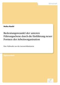 Produktbild: Bedeutungswandel der unteren F&uuml;hrungsebene durch die Einf&uuml;hrung neuer Formen der Arbeitsorganisation