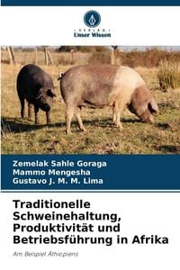 Produktbild: Traditionelle Schweinehaltung, Produktivit&auml;t und Betriebsf&uuml;hrung in Afrika