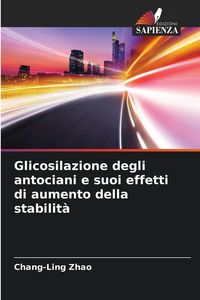 Produktbild: Glicosilazione degli antociani e suoi effetti di aumento della stabilit&agrave;