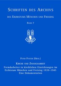 Produktbild: Fremdarbeiter in kirchlichen Einrichtungen im Erzbistum M&uuml;nchen und Freising 1939&ndash;1945, Eine Dokumentation