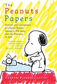 Produktbild: The Peanuts Papers: Writers and Cartoonists on Charlie Brown, Snoopy & the Gang, and the Meaning of Life