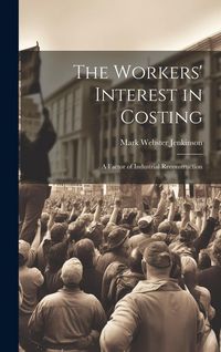 Produktbild: The Workers' Interest in Costing: A Factor of Industrial Reconstruction