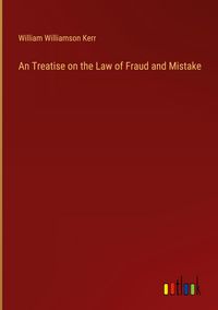 Produktbild: An Treatise on the Law of Fraud and Mistake