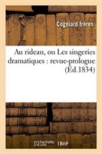 Bild vom Artikel Au Rideau, Ou Les Singeries Dramatiques: Revue-Prologue vom Autor Cogniard Freres