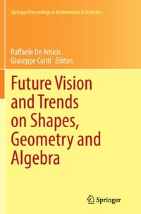 Bild vom Artikel Future Vision and Trends on Shapes, Geometry and Algebra vom Autor Raffaele de Amicis